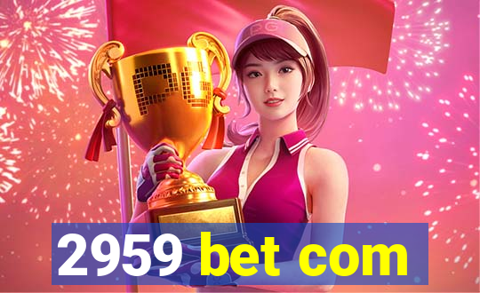 2959 bet com